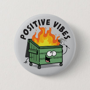 Positive Vibes Dumpster Round Button