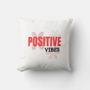 Positive Vibes – Good Energy Inspirational Floral  Cushion