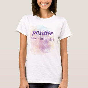 Positive vibes, mind, life watercolor T-Shirt
