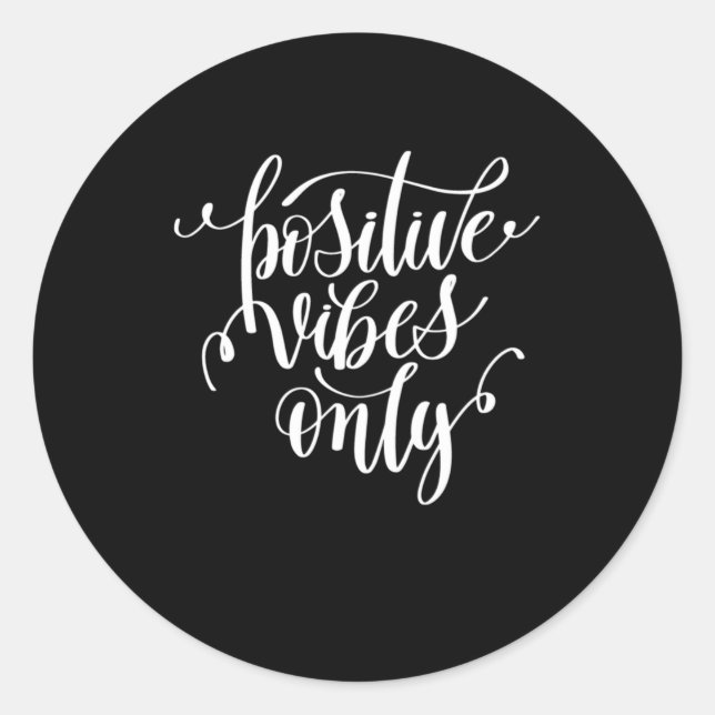 Positive Vibes Only Classic Round Sticker (Front)