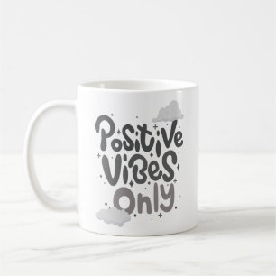 PoSitiVe ViBeS Only Coffee Mug
