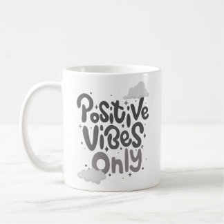 PoSitiVe ViBeS Only Coffee Mug