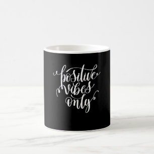 Positive Vibes Only Coffee Mug
