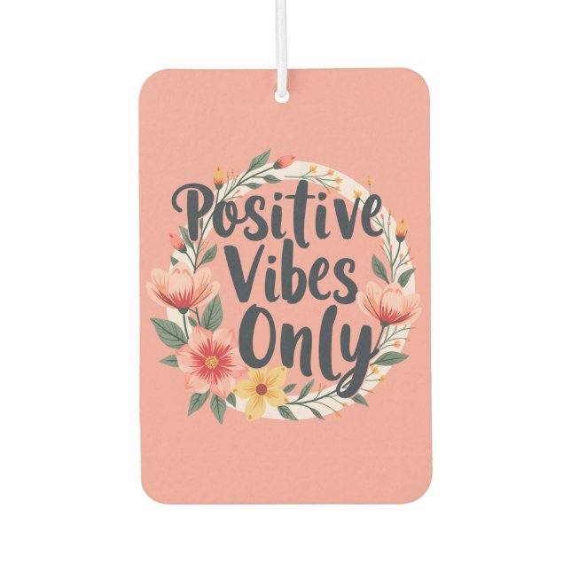 Positive Vibes Only Floral Wreath Design Car Air Freshener (Front)