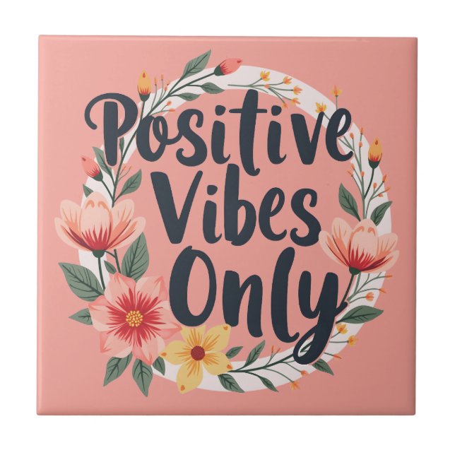 Positive Vibes Only Floral Wreath Design Ceramic Tile (Front)