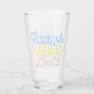 Positive Vibes Only Glass