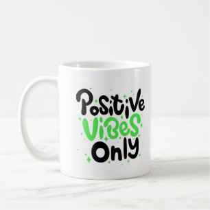 "Positive Vibes Only"Green and Black Lettering Coffee Mug