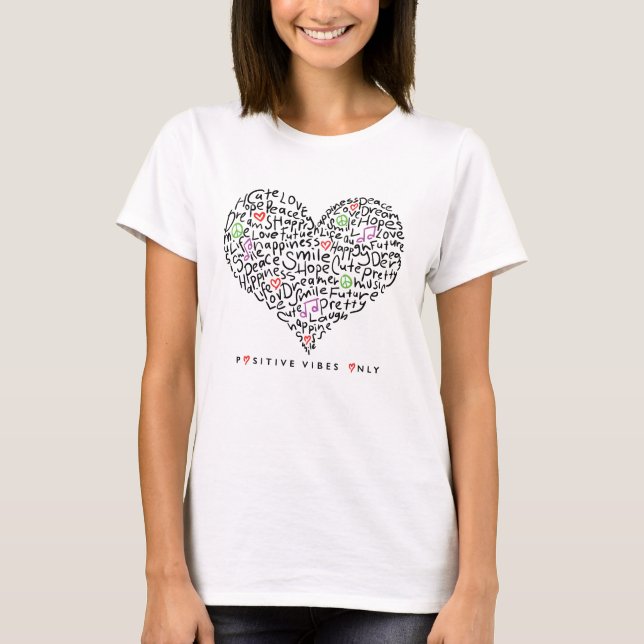 Positive Vibes Only Heart Design T-Shirt (Front)