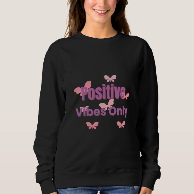  Positive Vibes Only | Minimal Motivational Quote  Sweatshirt (Front)
