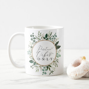 Positive Vibes Only - Modern Greenery Foliage Coffee Mug