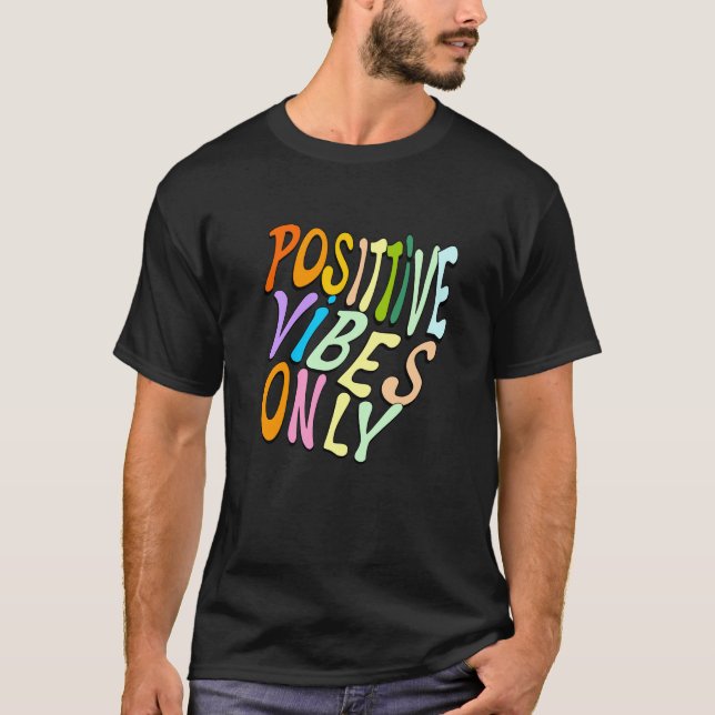Positive Vibes Only | motivational Phrase T-Shirt (Front)