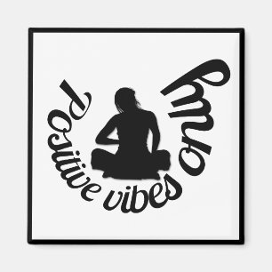 Positive Vibes Only Quote Zen Yoga Meditation Magnet