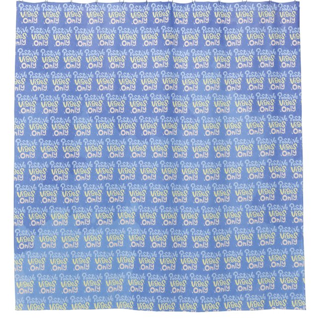 Positive Vibes Only Shower Curtain (Front)