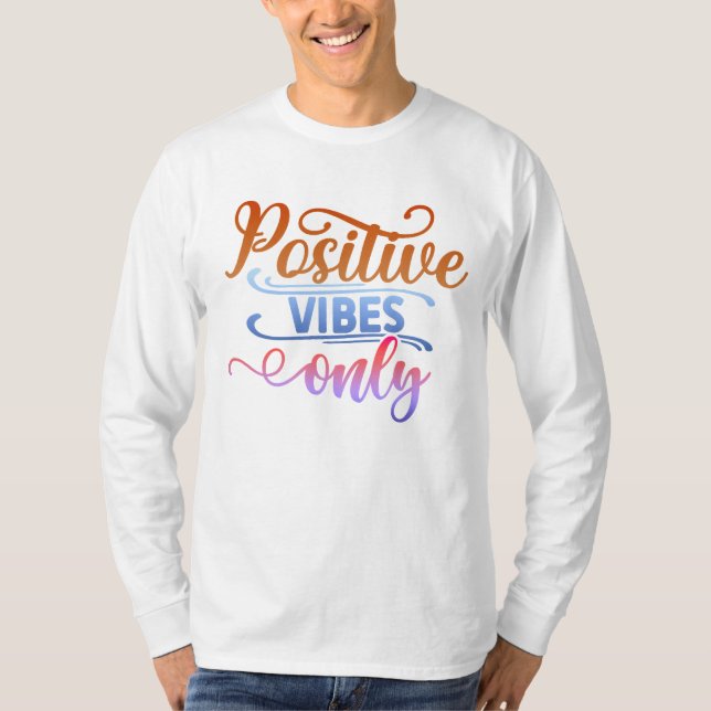 Positive Vibes only T-Shirt (Front)