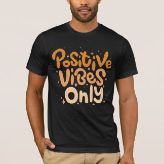 Positive Vibes only T-Shirt
