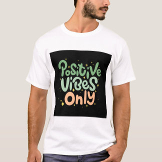 Positive Vibes Only T-Shirt
