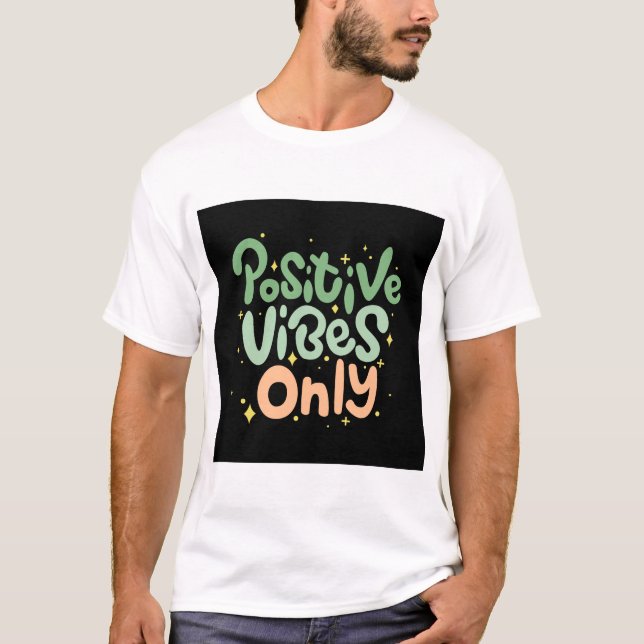Positive Vibes Only T-Shirt (Front)