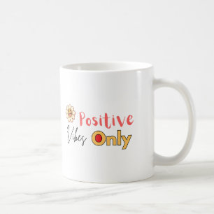 positive vibes only trending new mug designs