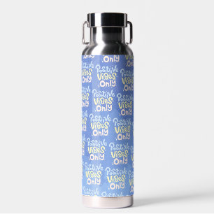 Positive Vibes Only Water Bottle