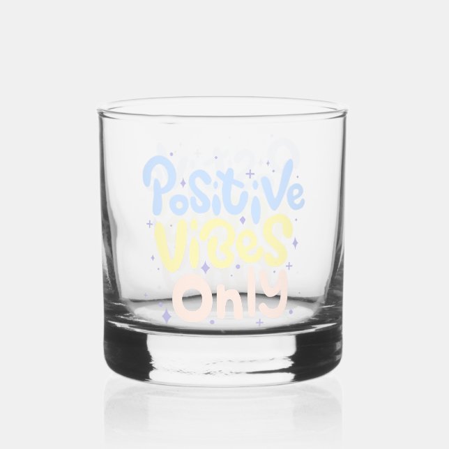 Positive Vibes Only Whiskey Glass (Front)