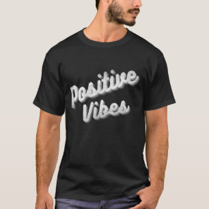 POSITIVE VIBES  T-Shirt