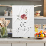 Positive Watercolor Roses Floral 60th Birthday Tea Towel<br><div class="desc">Positive Watercolor Roses Floral 60th Birthday Kitchen Towel with Quote 60 so what. Motivational and positive gift for a woman. The design features a positive and funny quote 60 so what in modern script and beautiful watercolor roses and twigs. The towel is a great gift for a woman celebrating her...</div>