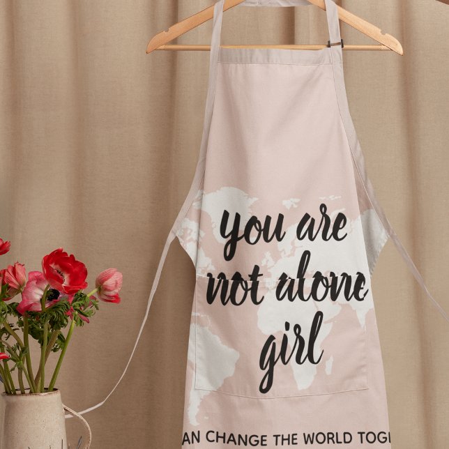 Positive You Are Not Alone Girl Motivation Quote Apron (Creator Uploaded)