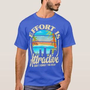 Positivity Effort Is Attractive Motivation Inspira T-Shirt