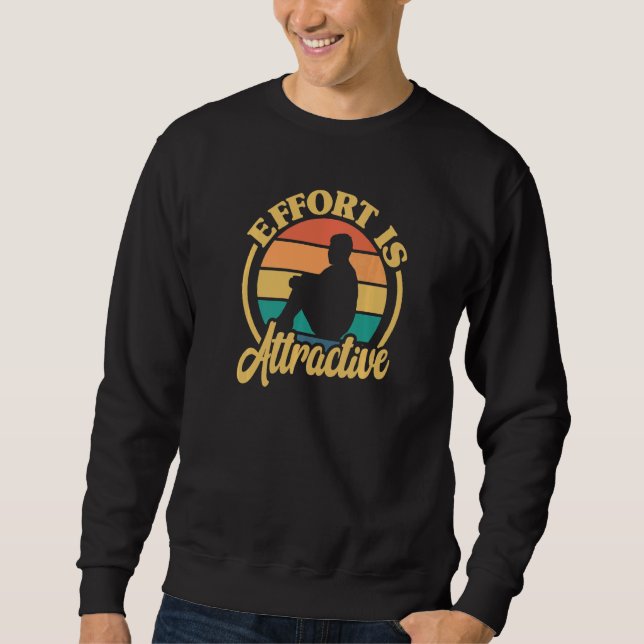 Positivity Effort Is Attractive Motivation Sports  Sweatshirt (Front)