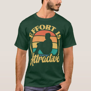 Positivity Effort Is Attractive Motivation Sports T-Shirt