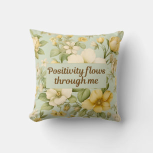 Positivity flows through me Positive Quote Floral Cushion