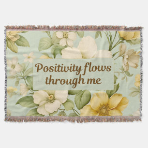 Positivity flows through me Positive Quote Floral Throw Blanket