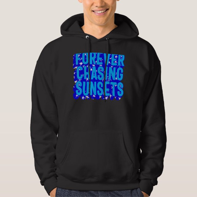Positivity Forever Chasing Sunset Watch Sunset  Qu Hoodie (Front)