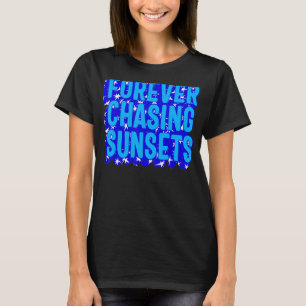 Positivity Forever Chasing Sunset Watch Sunset Qu T-Shirt