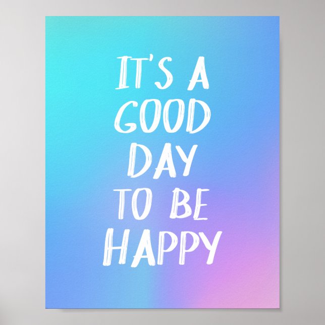 Positivity Good Day to Be Happy Quote Colourful Poster (Front)
