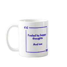Positivity mug - Fuelled by happy thoughts, and te