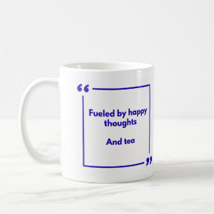 Positivity mug - Fuelled by happy thoughts, and te