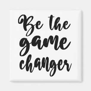 Positivity Quote Be The Game Changer Black White Magnet