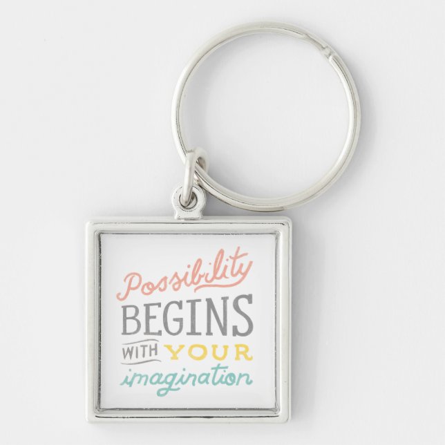 Possibility Begins With Your Imagination Key Ring (Front)