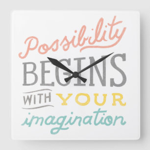 Possibility Begins With Your Imagination Square Wall Clock