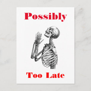 Possibly Too Late Skeleton Postcard