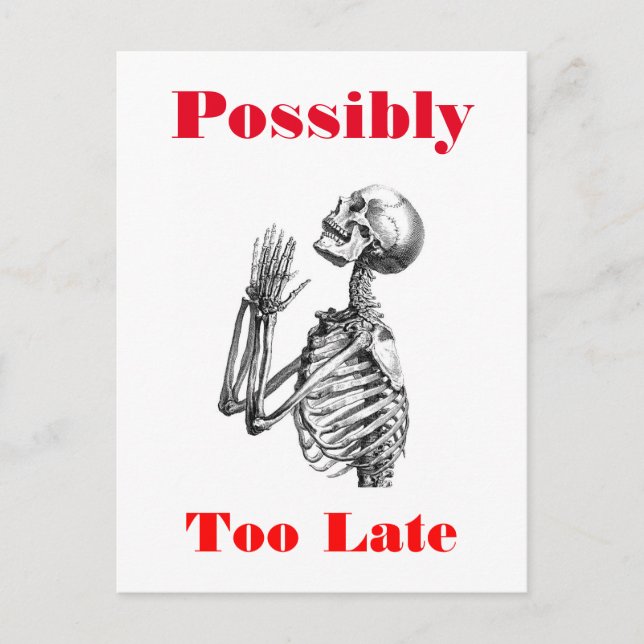 Possibly Too Late Skeleton Postcard (Front)