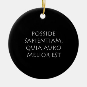 Posside sapientiam quia auro melior est ceramic ornament