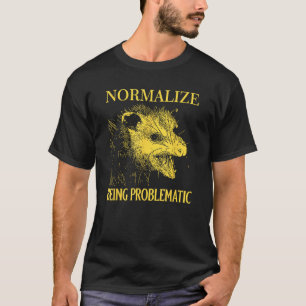 Possum Normalise Being Problematic Opossum T-Shirt