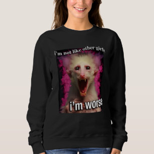 Possum Opossum Iu2019m not like other girls Iu2019 Sweatshirt