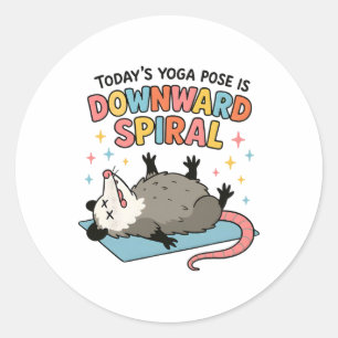 Possum Overwhelmed Today's Yoga Pose Is Downward S Classic Round Sticker