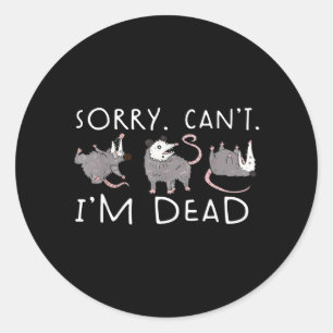 Possum Sorry Cant Im Dead Classic Round Sticker