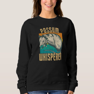 Possum Whisperer  Opossum Sweatshirt
