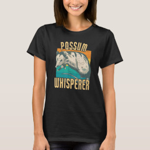 Possum Whisperer  Opossum T-Shirt