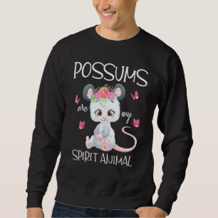 Possums Are My Spirit Animal Opossum Sweatshirt